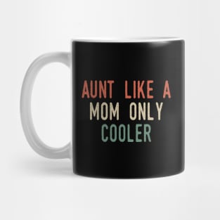 Aunt Like A Mom But Cooler Mug